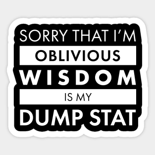 Wisdom is my Dump Stat Sticker